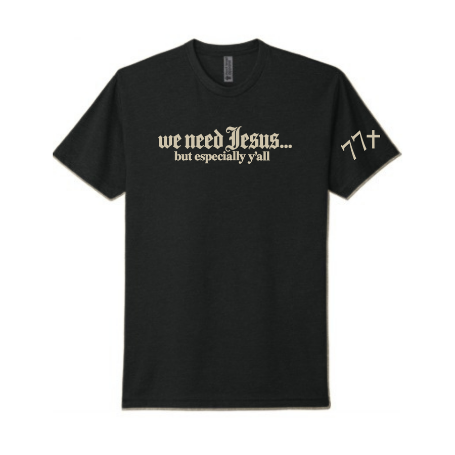We Need Jesus T-Shirt - Black